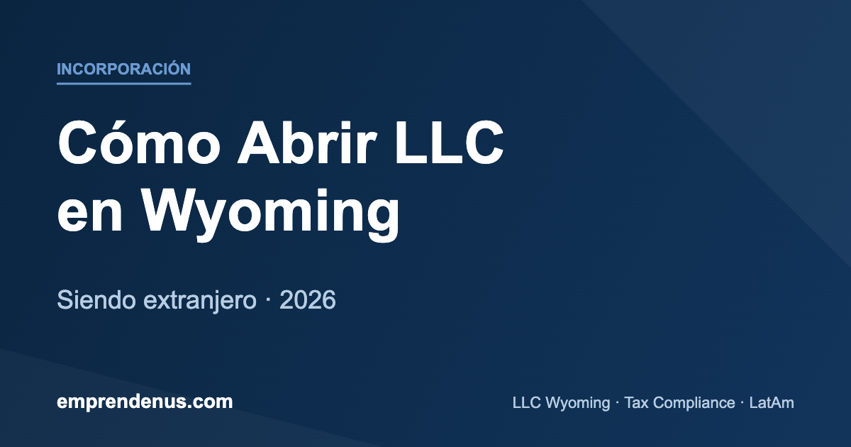 Cómo abrir una LLC en Wyoming siendo extranjero